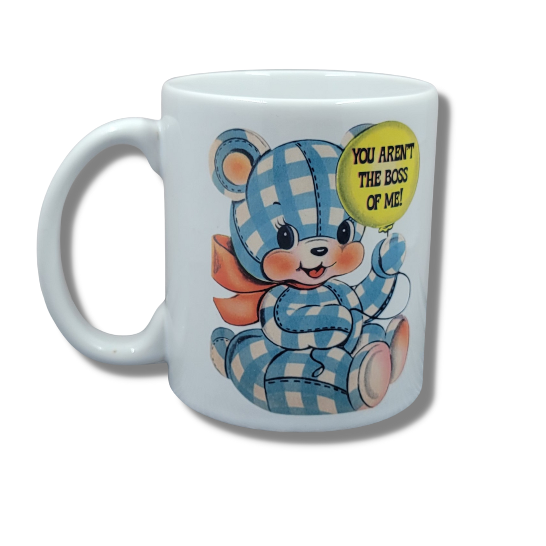 You Aren't the Boss of Me Design Mug