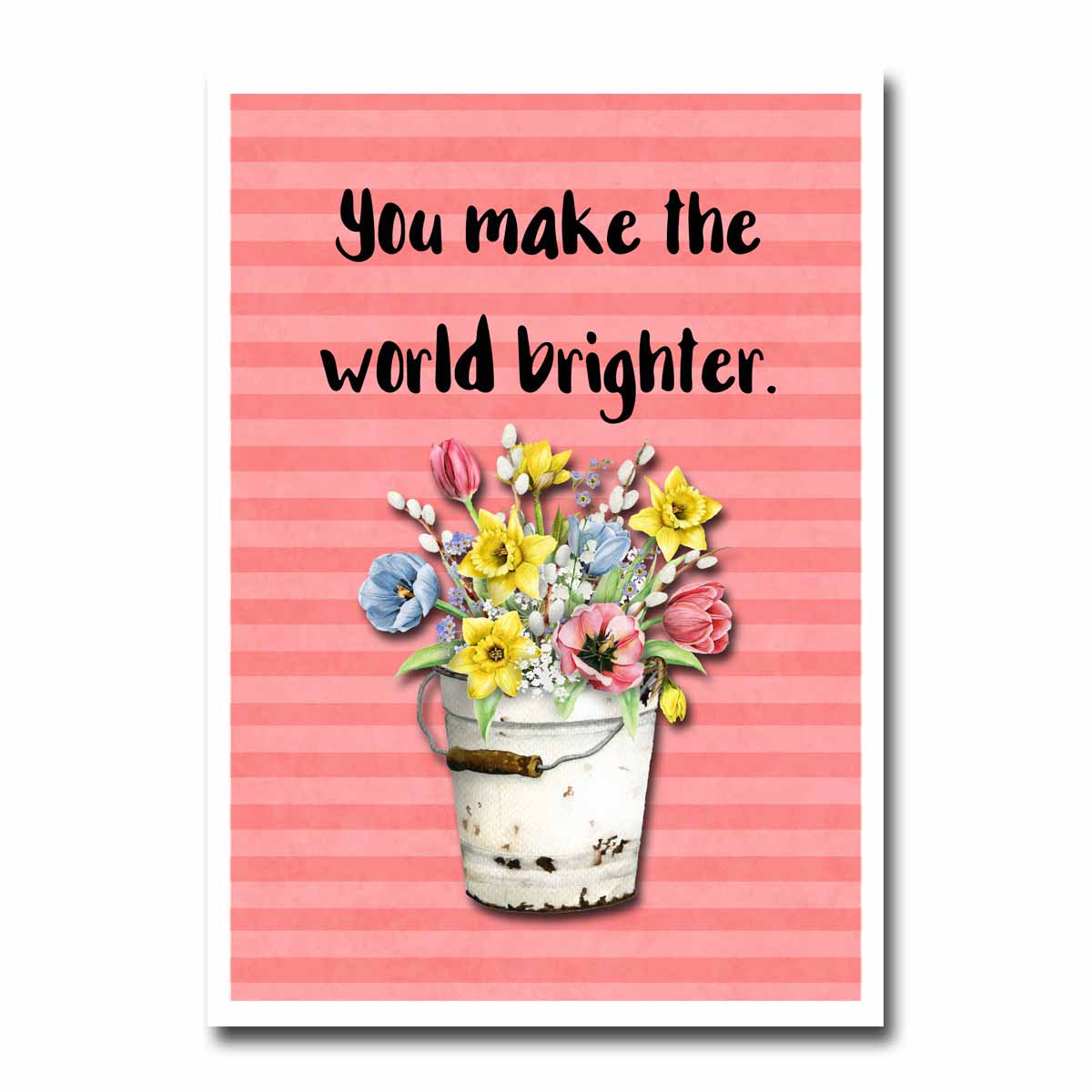 You Make the World Brighter Card Greeting Card