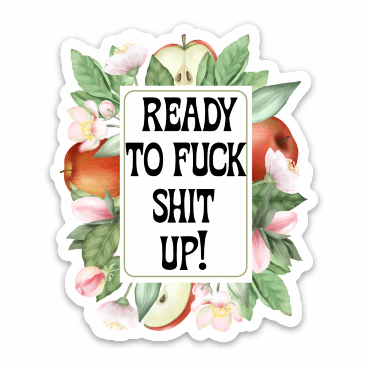 Ready to Fuck Shit Up Vinyl Sticker