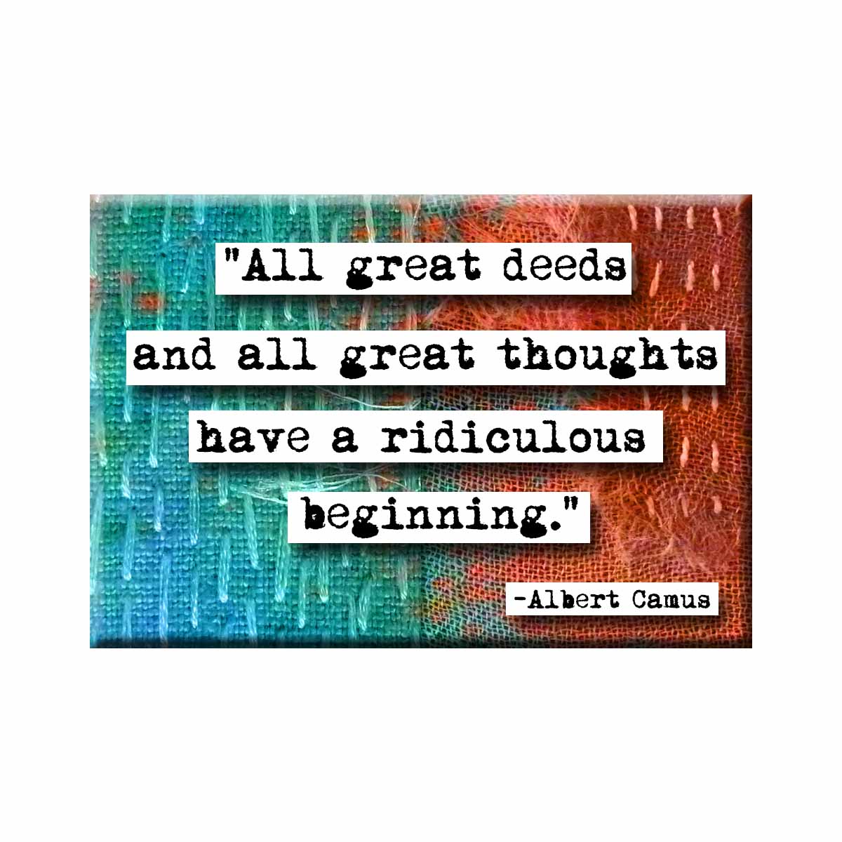 Albert Camus Ridiculous Beginnings Quote Refrigerator Magnet (no.183)