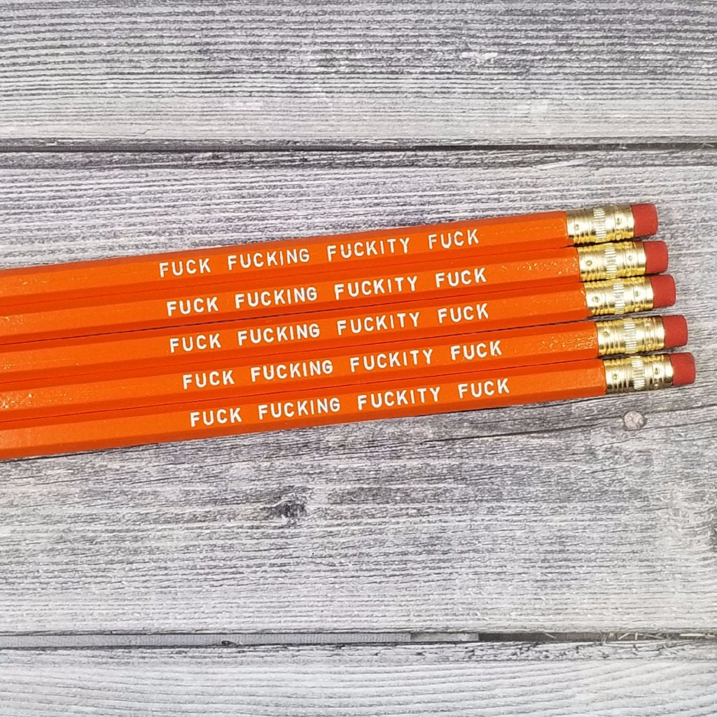 Fuck Fucking Fuckity Fuck Pencils NSFW