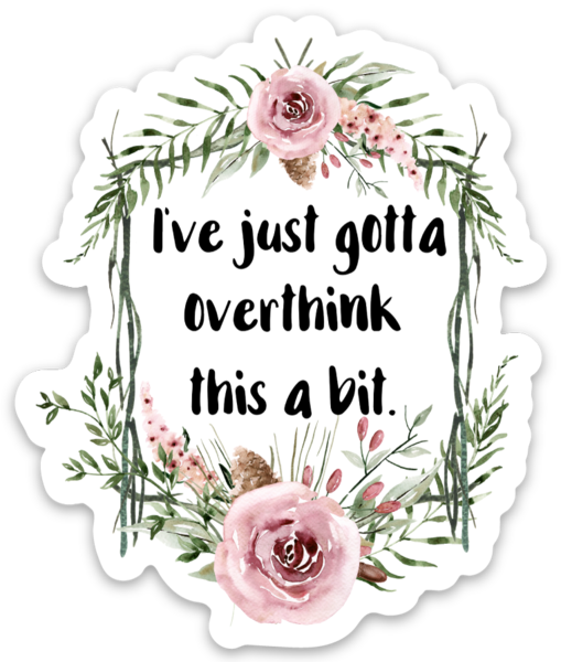 Overthink Things Vinyl Sticker