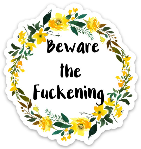 Beware the Fuckening Vinyl Sticker NSFW