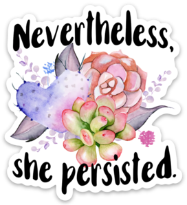 Nevertheless She Persisted Vinyl Sticker