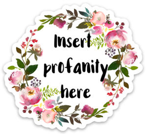 Insert Profanity Here Vinyl Sticker