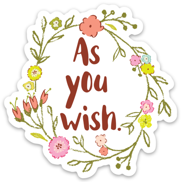 As You Wish Vinyl Sticker