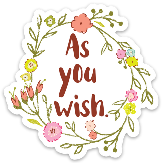 As You Wish Vinyl Sticker