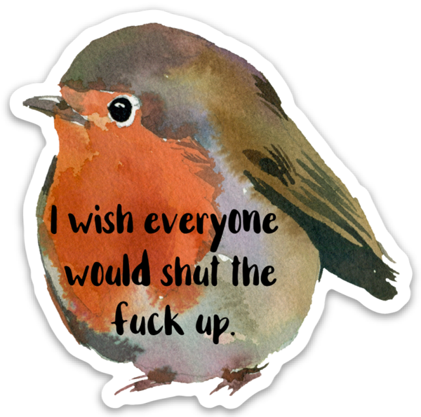 Wish Everyone Would Shut the Fuck Up Vinyl Sticker NSFW