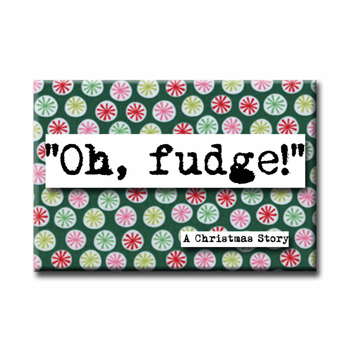 Christmas Story Oh Fudge Holiday Movie Quote Magnet (no.24c)
