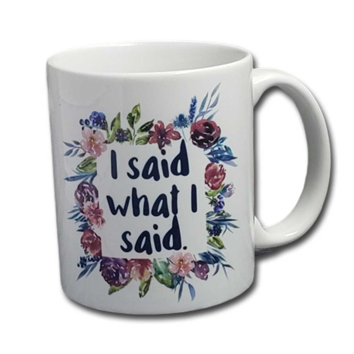 I Said What I Said Mug