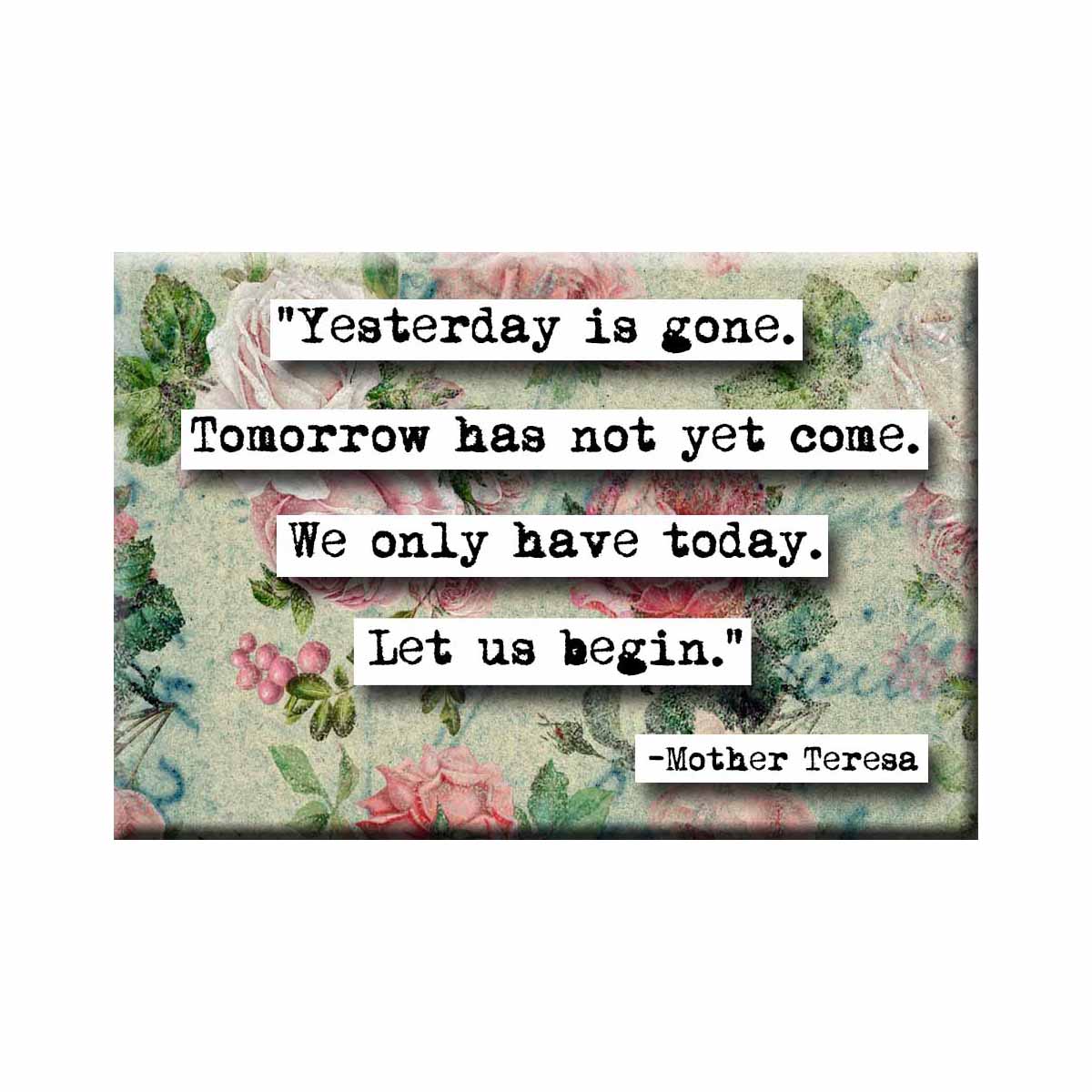Mother Teresa Yesterday is Gone Quote Magnet