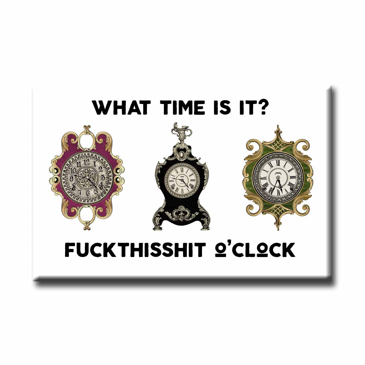 Fuck This Shit O'Clock Refrigerator Magnet NSFW