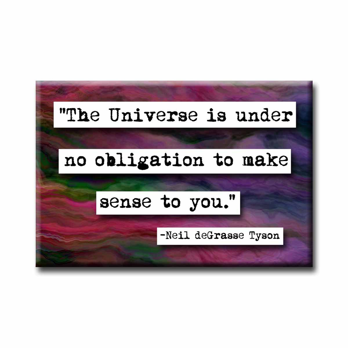Neil DeGrasse Tyson Under No Obligation Quote Magnet (no.681)
