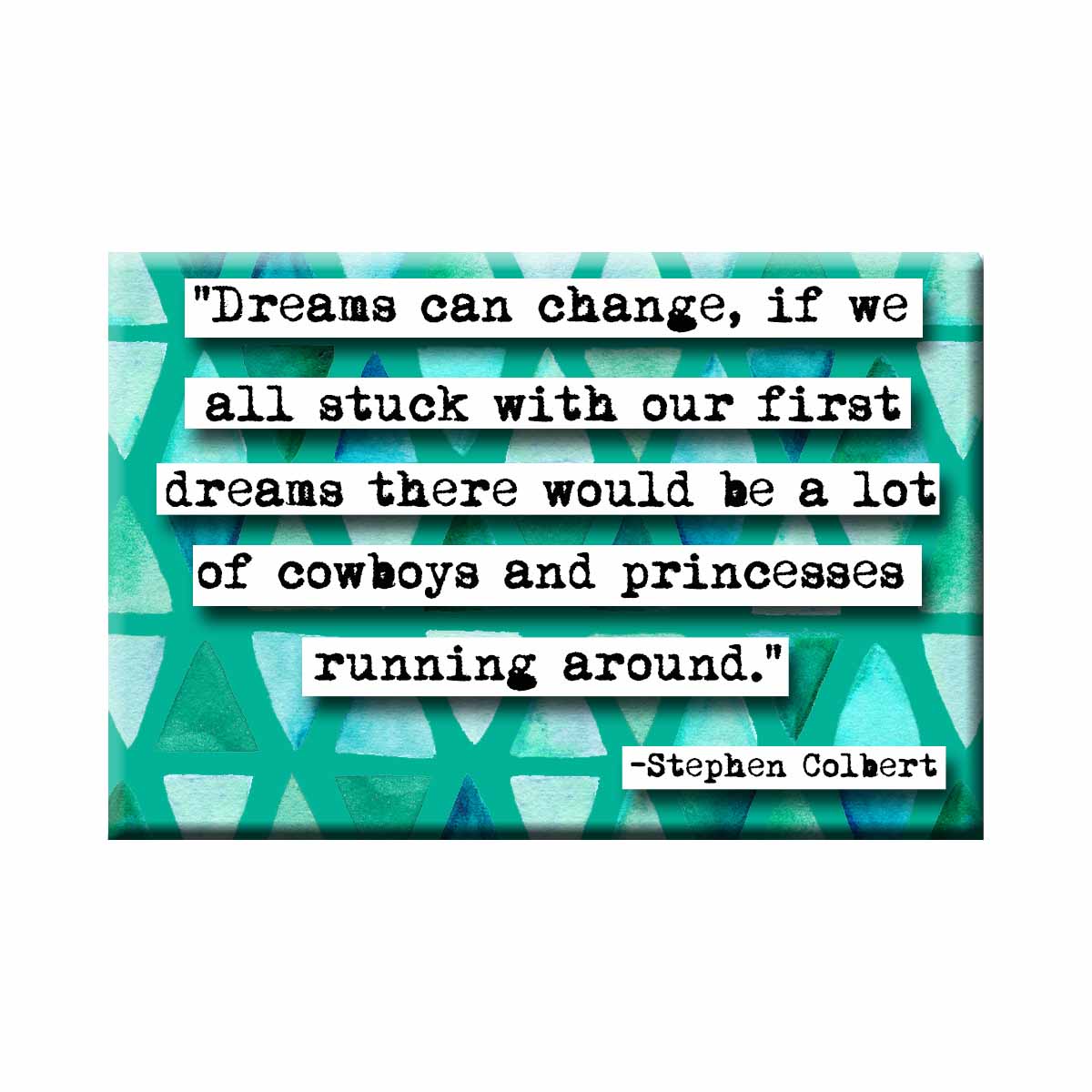 Stephen Colbert Dreams Quote Refrigerator Magnet (no.742)