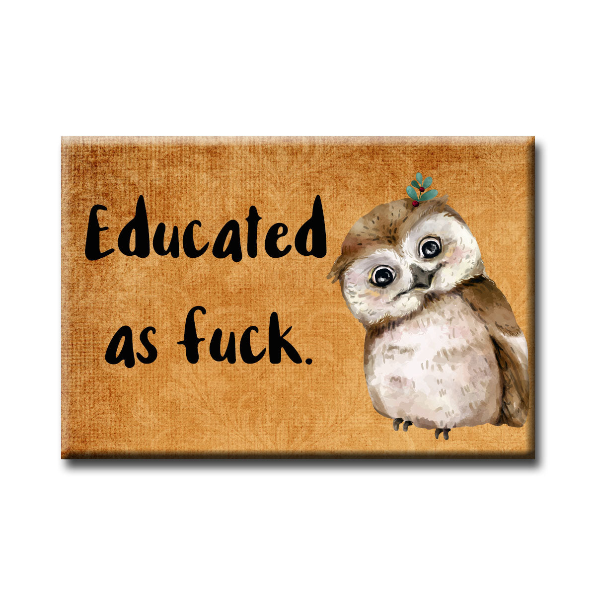 NSFW Educated AF Refrigerator Magnet (RM914)