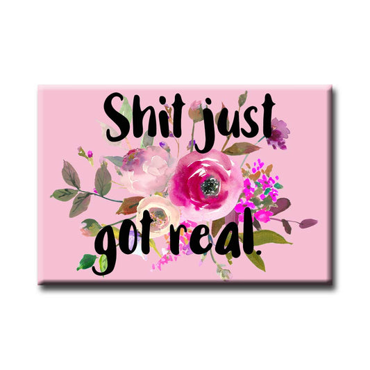 Shit Just Got Real Refrigerator Magnet  NSFW