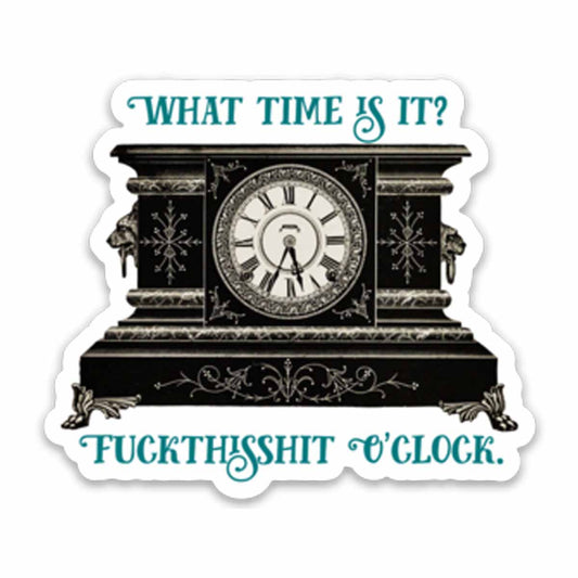 Fuck This Shit O'Clock Vinyl Sticker NSFW