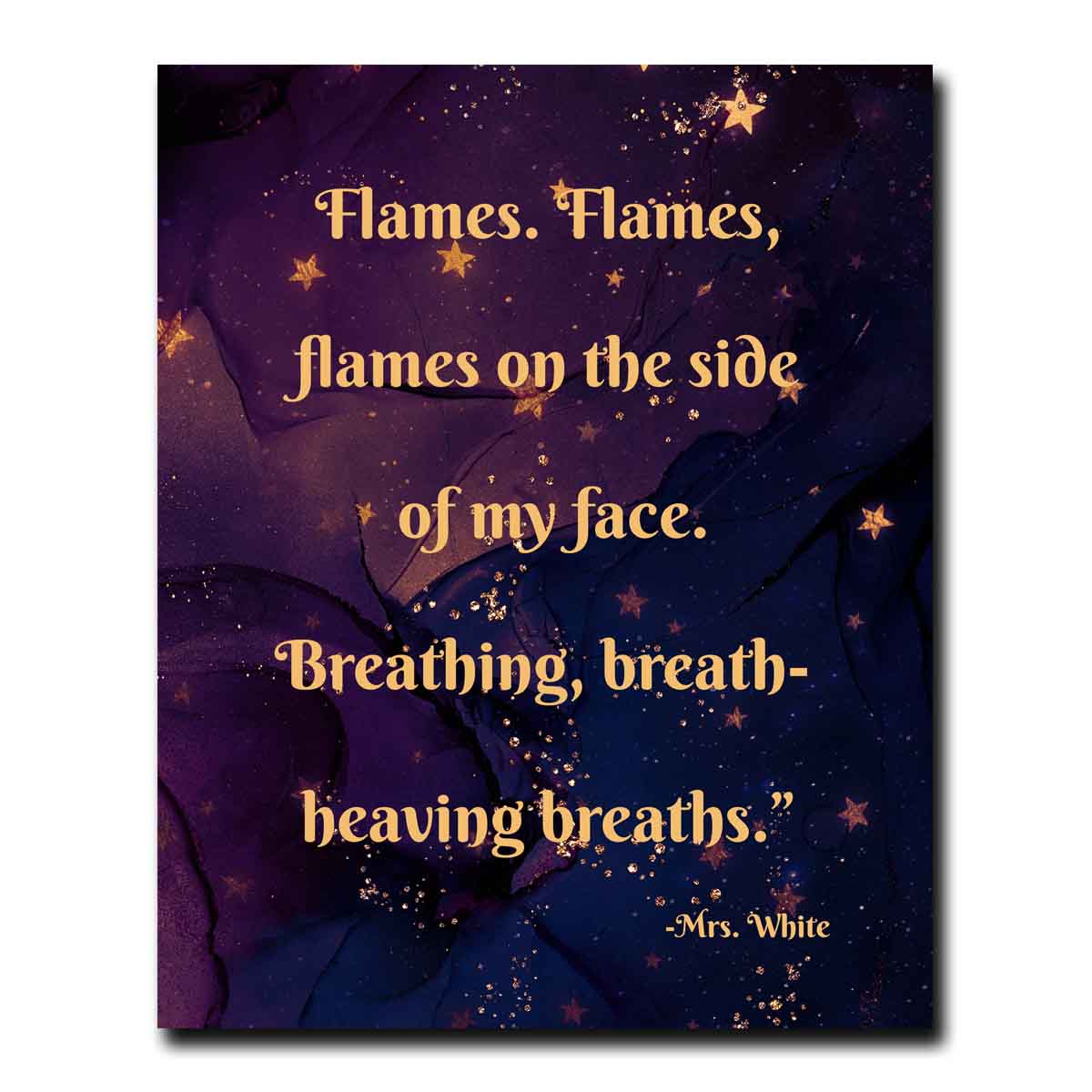 Flames Flames on the Side of My Face Quote Print - Limited Edition