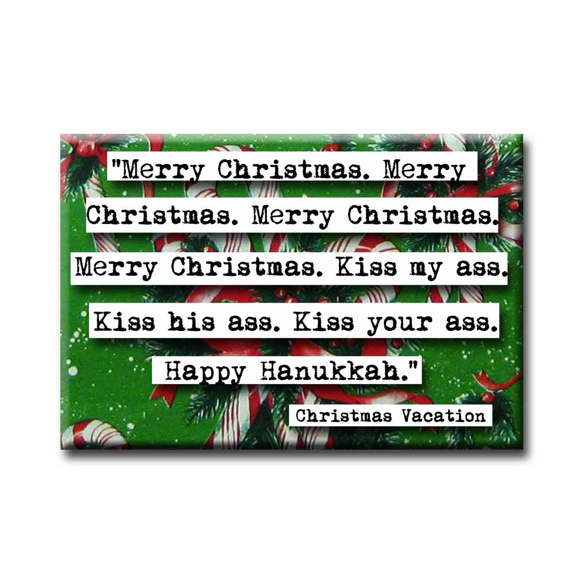 Christmas Vacation Merry Christmas Kiss My Ass Quote Magnet (no.15c)