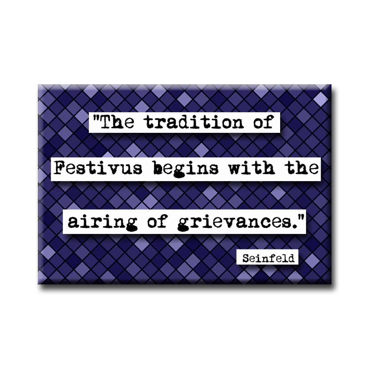Seinfeld Festivus Grievances Television Quote Refrigerator Magnet (no.21c)