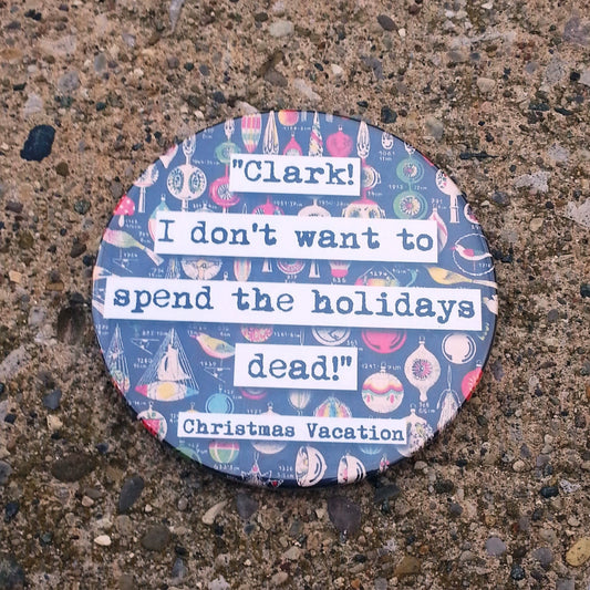 Christmas Vacation Don't Want to Spend the Holidays Dead Drink Coaster (17c)
