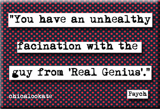 Psych Unhealthy Facination Quote Refrigerator Magnet  (no.793)