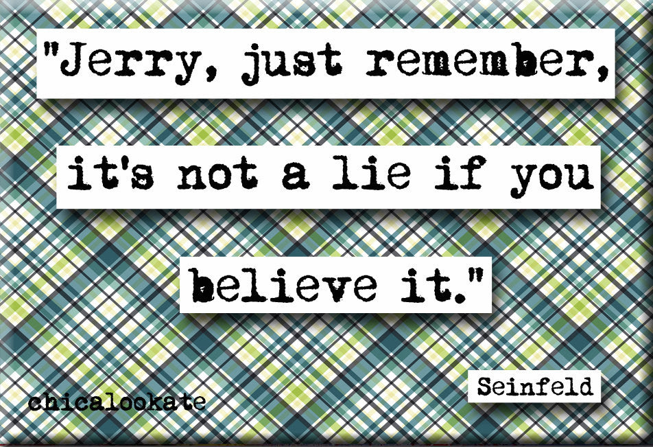 Seinfeld Its not a Lie Television Quote Refrigerator (no.795)
