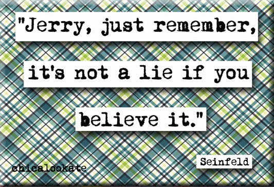 Seinfeld Its not a Lie Television Quote Refrigerator (no.795)