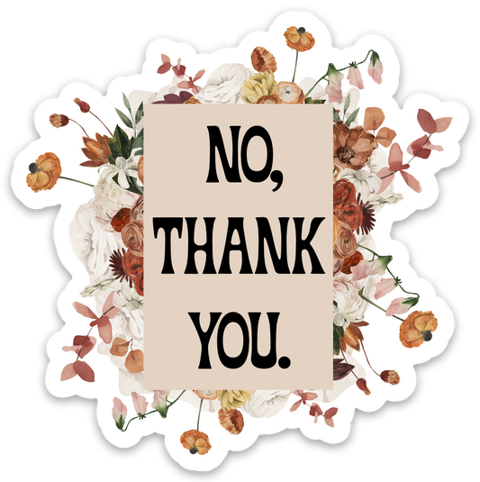 No, Thank You Vinyl Sticker