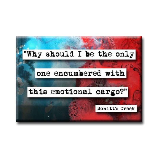 Schitt's Creek Emotional Cargo Quote Refrigerator Magnet