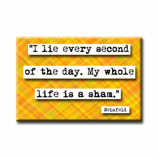 Seinfeld Lie Every Second Television Quote Magnet