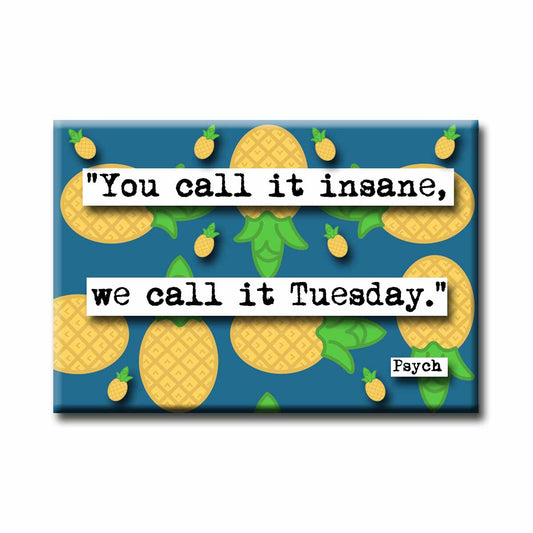 Psych You Call It Insane Magnet
