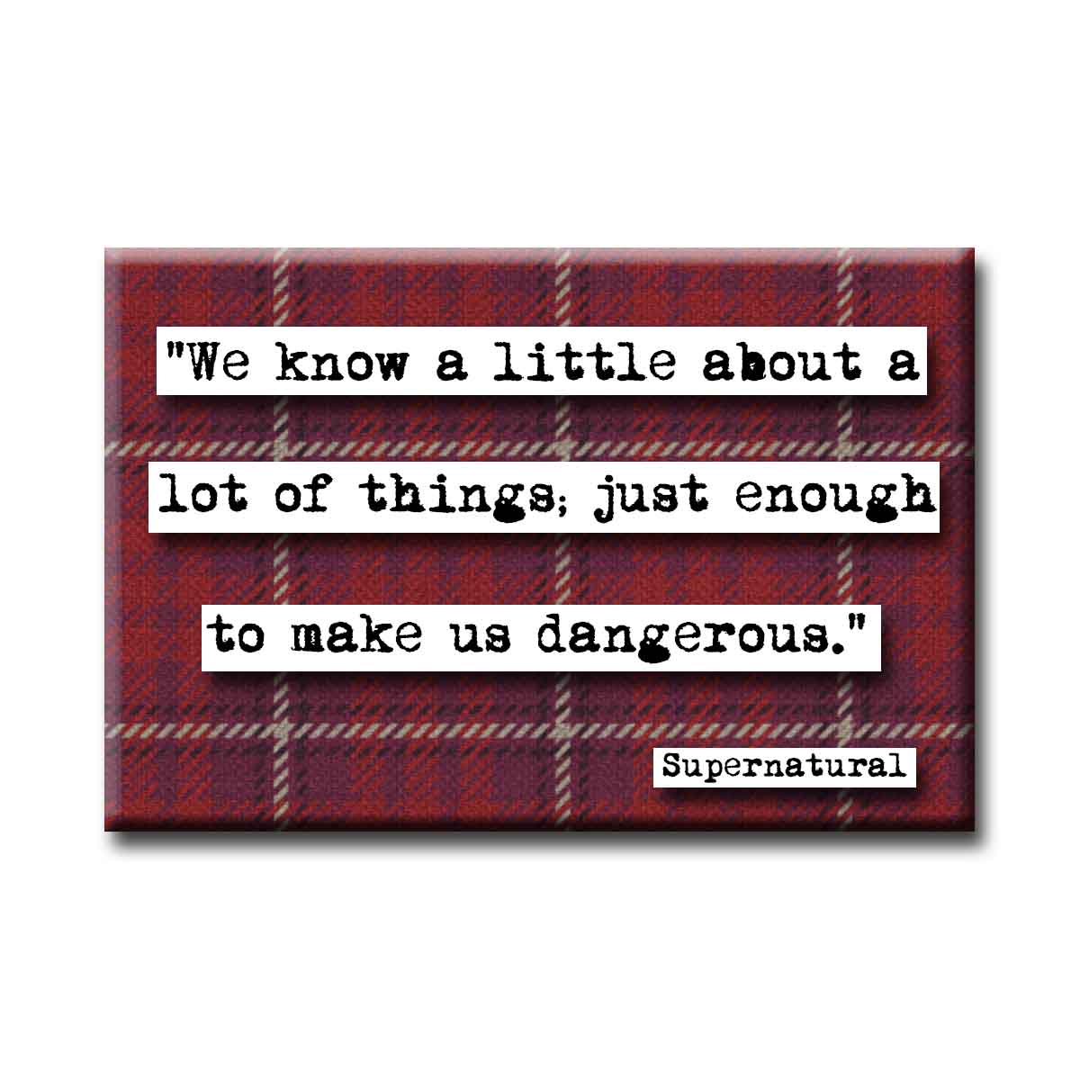 Supernatural Know a Little  Quote Refrigerator Magnet