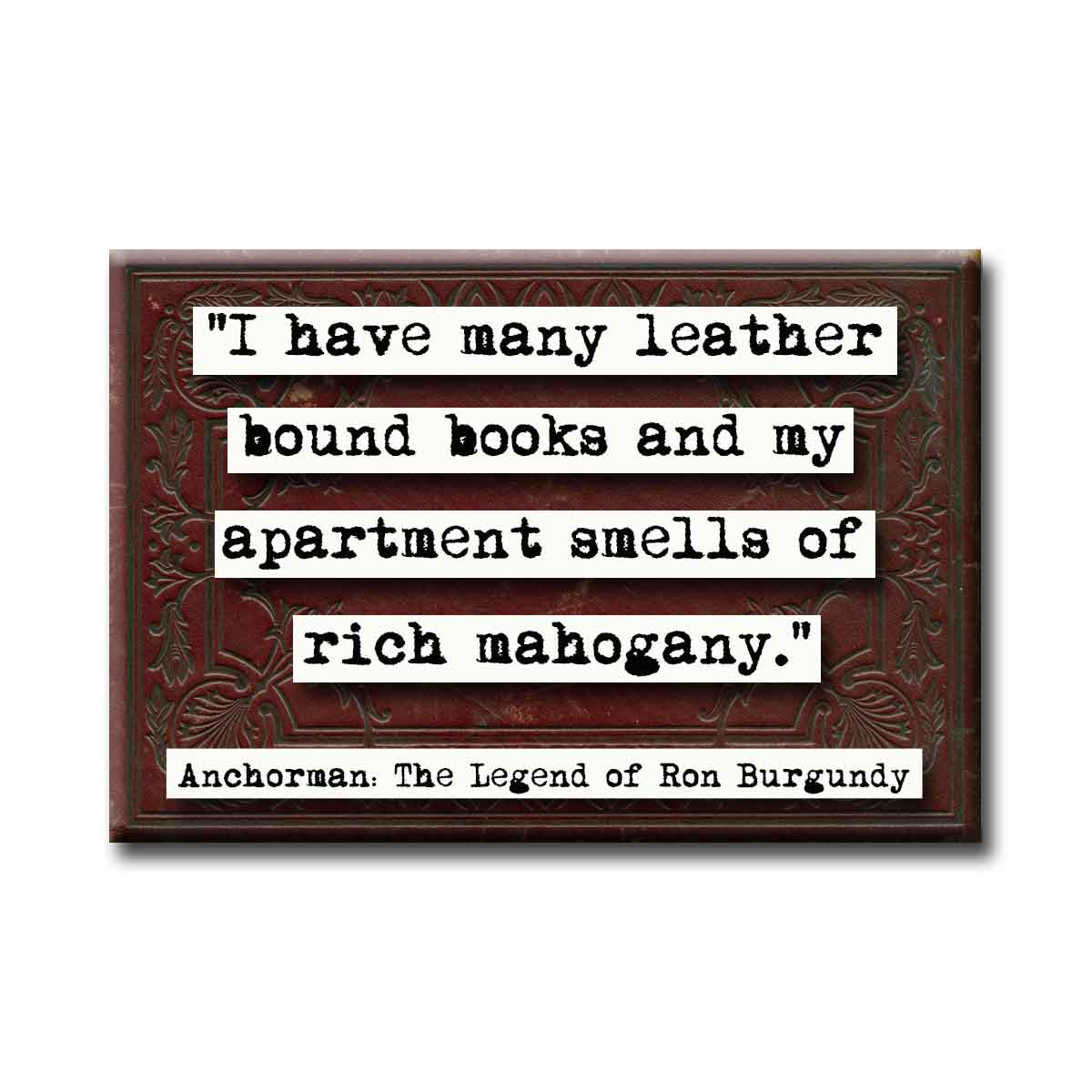 Leather Bound Books Ron Burgundy Anchorman Movie Quote Refrigerator Magnet