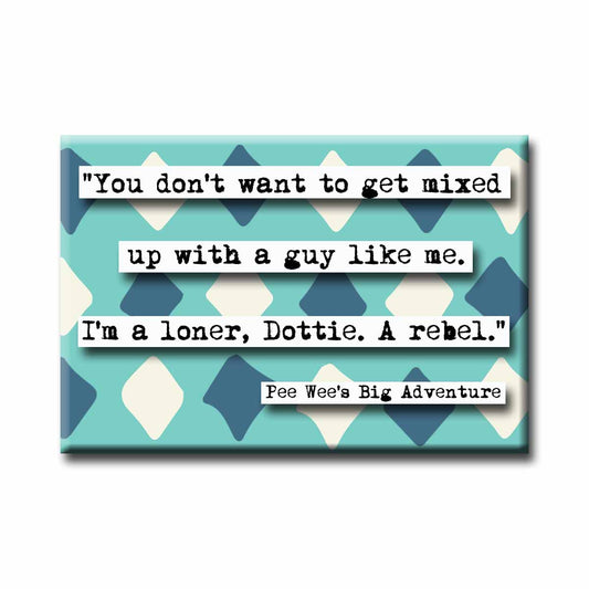 Pee Wee's Big Adventure Rebel Quote Refrigerator Magnet