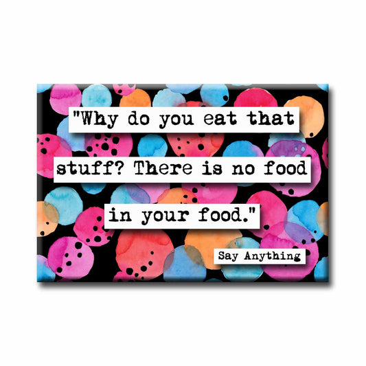 Say Anything No Food In Your Food Magnet