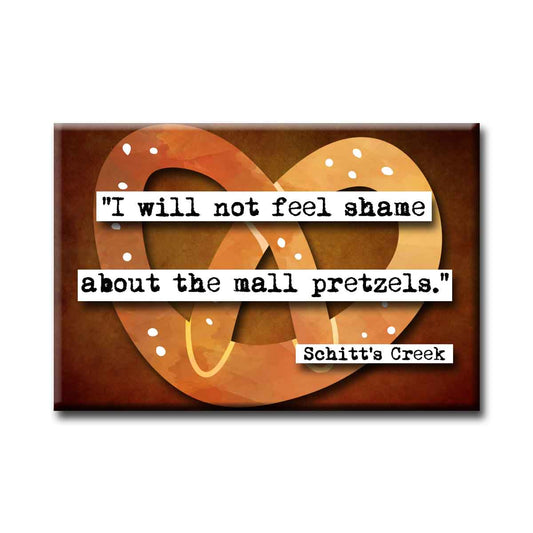 Schitt's Creek Mall Pretzels Quote Refrigerator Magnet