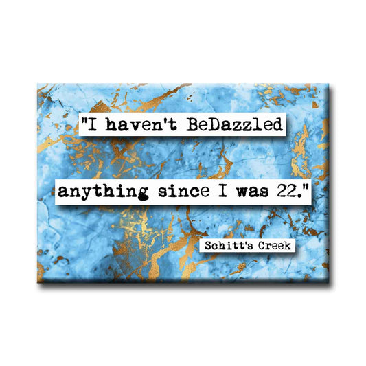 Schitt's Creek BeDazzle Quote Refrigerator Magnet