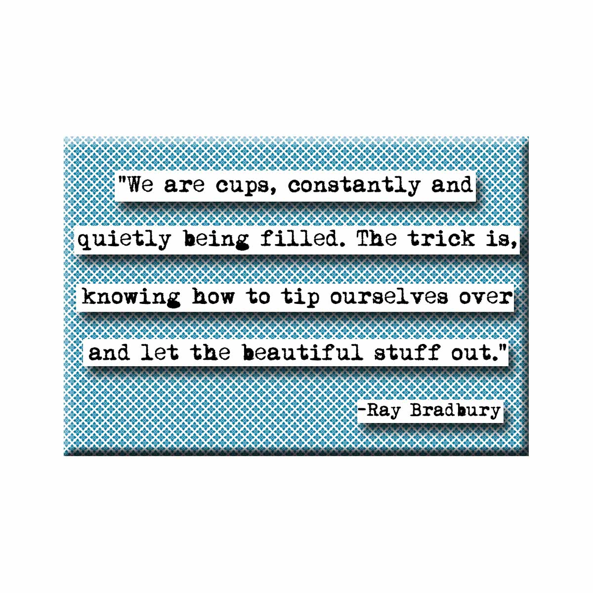 Ray Bradbury Cups Quote Magnet (no.288)
