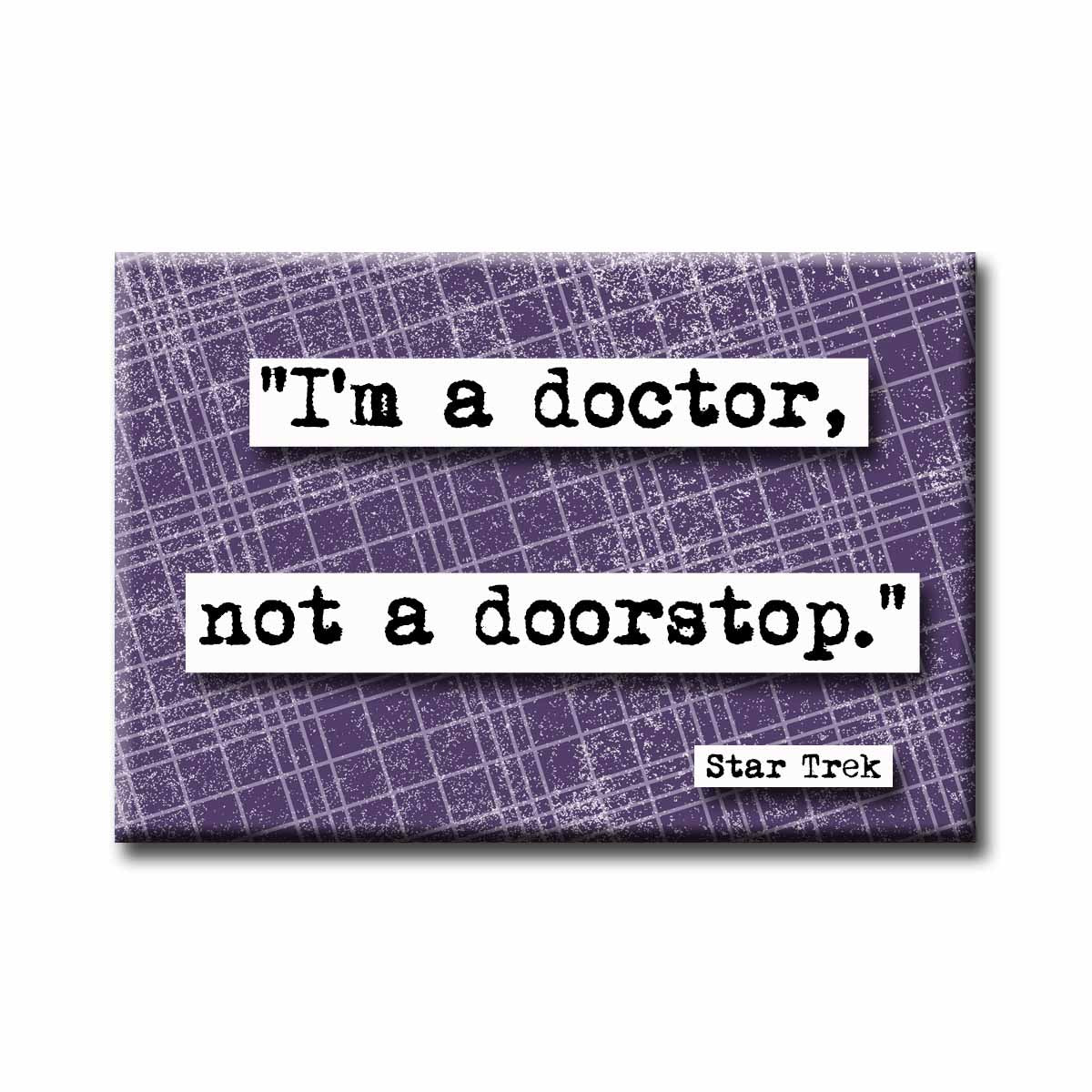 Star Trek Doctor Not a Doorstop Refrigerator Magnet (no.378)