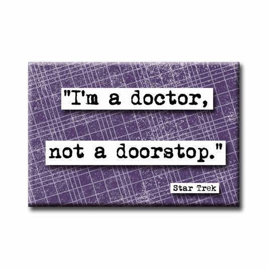 Star Trek Doctor Not a Doorstop Refrigerator Magnet (no.378)