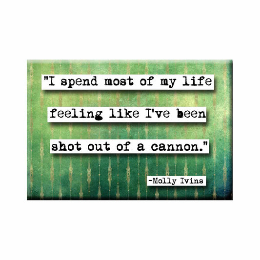 Molly Irvins Cannon Quote Magnet (no.386)