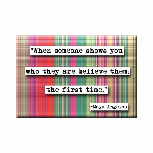 Maya Angelou Believe Them Quote Refrigerator Magnet (no.403)