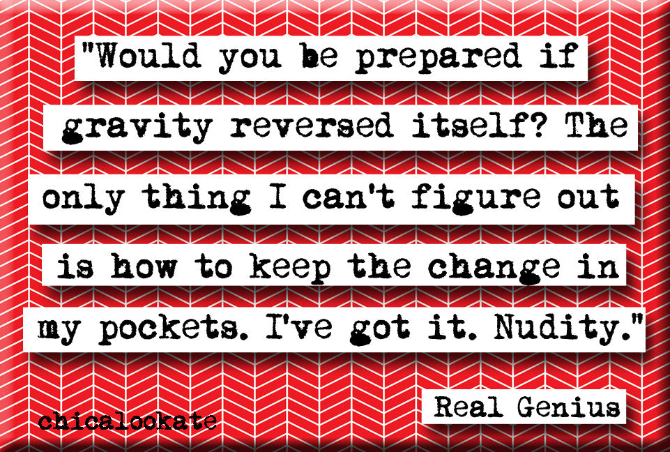 Real Genius Quote Magnet (no.426)