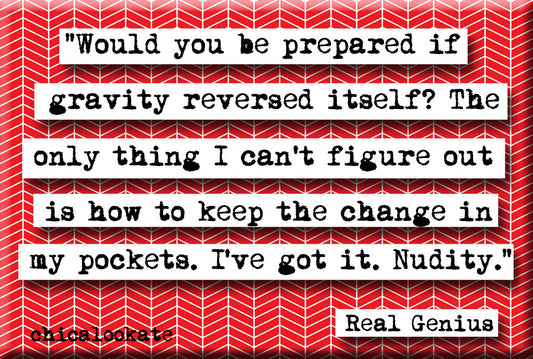 Real Genius Quote Magnet (no.426)