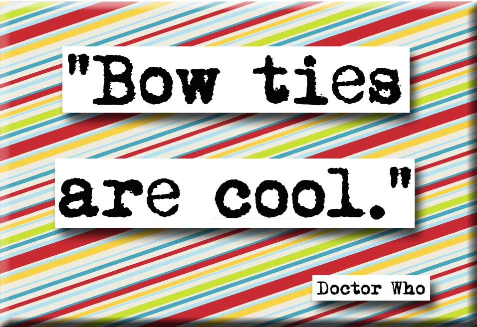 Doctor Who Bow Ties Are Cool Magnet (no.533)