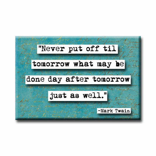 Mark Twain Never Put Off Quote Refrigerator Magnet (no.594)