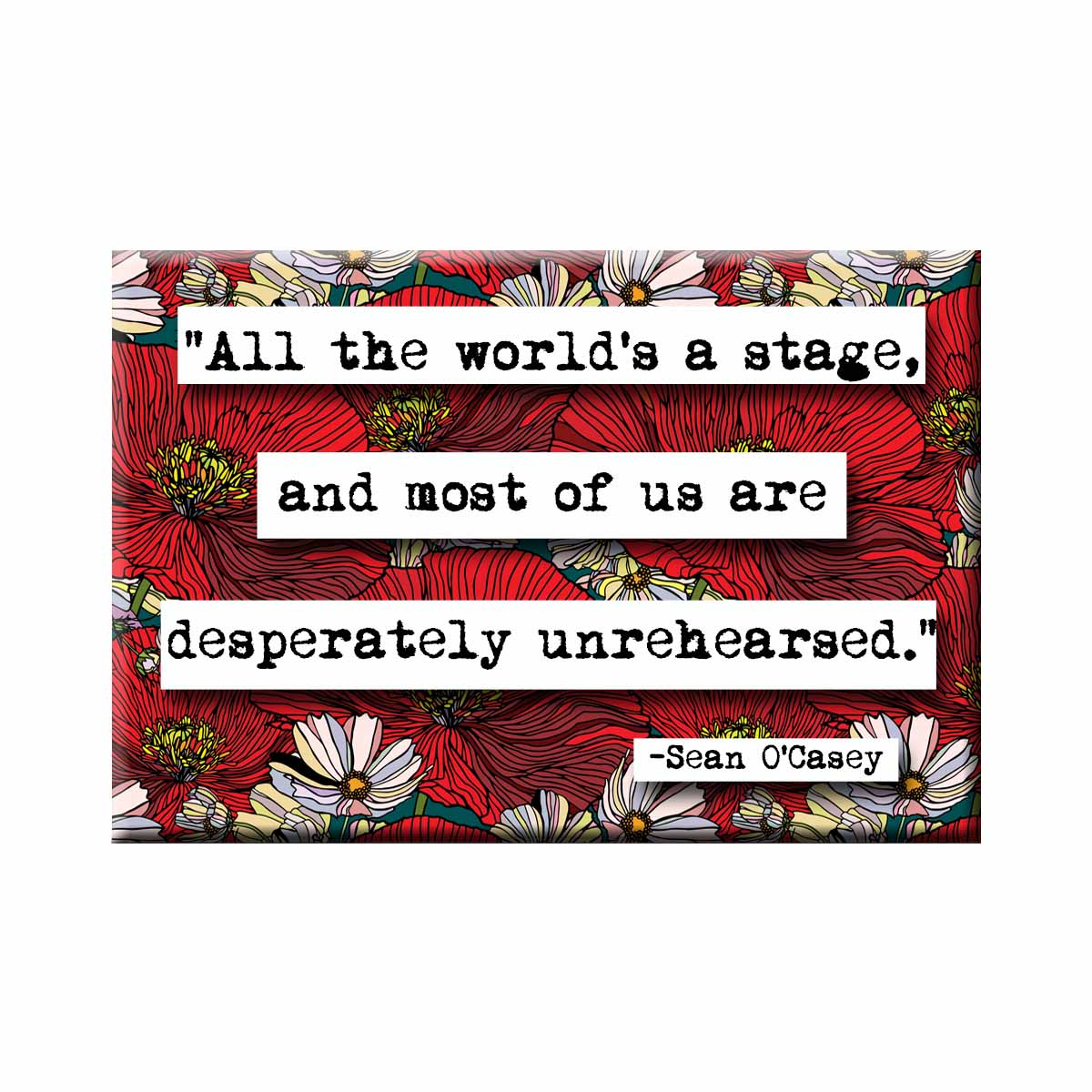 Sean O'Casey Unrehearsed Refrigerator Magnet (no.828)