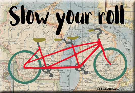 Slow Your Roll Refrigerator Magnet (RM959)