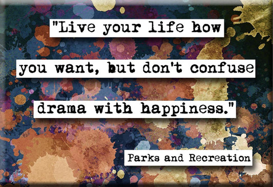 Parks and Recreation Don't Mistake Drama With Happiness Refrigerator Magnet(no.976)